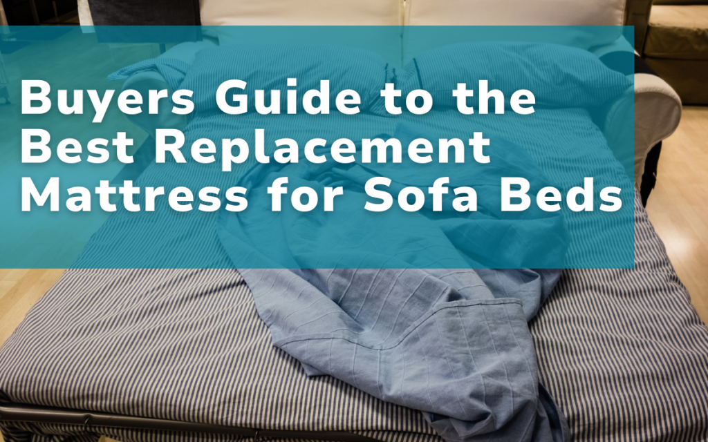 Buyers Guide to the Best Replacement Mattress for Sofa Beds